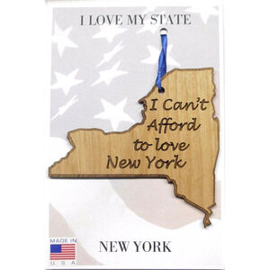 NY State Humor Ornament I Can't Afford to Love New York Made in the USA